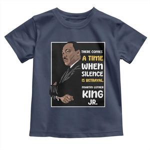 Martin Luther King Jr Quotes Toddler T Shirt There Comes A Time When Silence Is Betrayal MLK Day TS11 Navy Print Your Wear