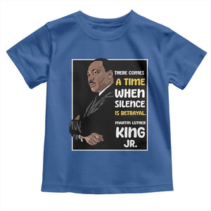 Martin Luther King Jr Quotes Toddler T Shirt There Comes A Time When Silence Is Betrayal MLK Day TS11 Royal Blue Print Your Wear