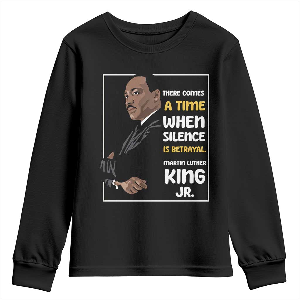 Martin Luther King Jr Quotes Youth Sweatshirt There Comes A Time When Silence Is Betrayal MLK Day TS11 Black Print Your Wear