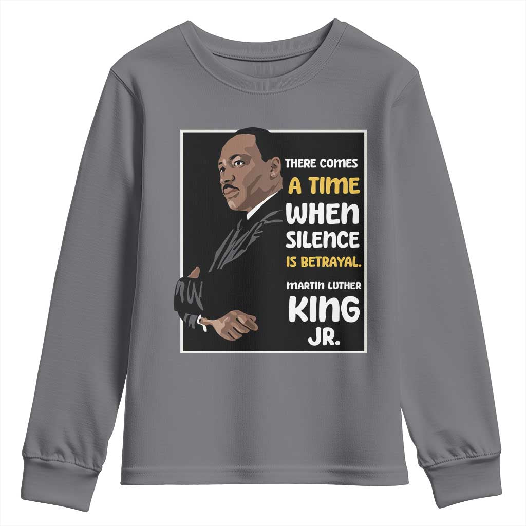Martin Luther King Jr Quotes Youth Sweatshirt There Comes A Time When Silence Is Betrayal MLK Day TS11 Charcoal Print Your Wear