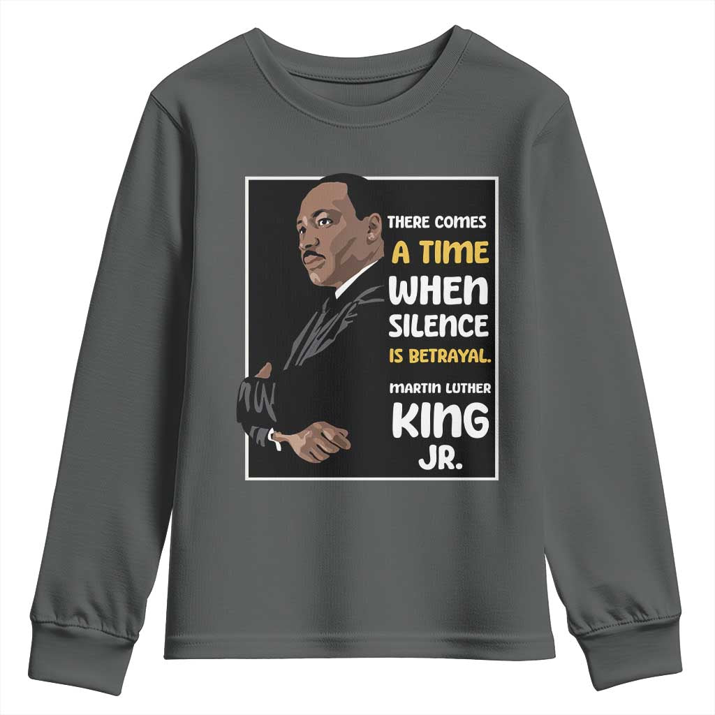 Martin Luther King Jr Quotes Youth Sweatshirt There Comes A Time When Silence Is Betrayal MLK Day TS11 Dark Heather Print Your Wear