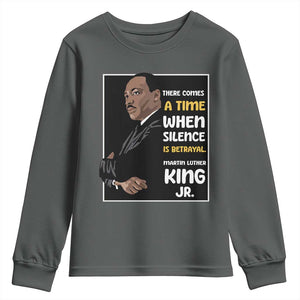 Martin Luther King Jr Quotes Youth Sweatshirt There Comes A Time When Silence Is Betrayal MLK Day TS11 Dark Heather Print Your Wear
