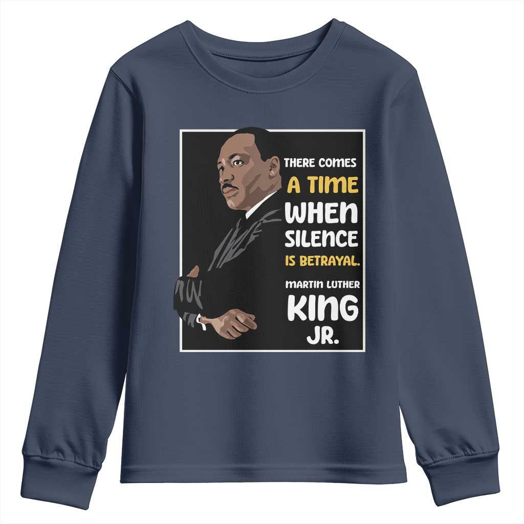 Martin Luther King Jr Quotes Youth Sweatshirt There Comes A Time When Silence Is Betrayal MLK Day TS11 Navy Print Your Wear