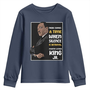 Martin Luther King Jr Quotes Youth Sweatshirt There Comes A Time When Silence Is Betrayal MLK Day TS11 Navy Print Your Wear