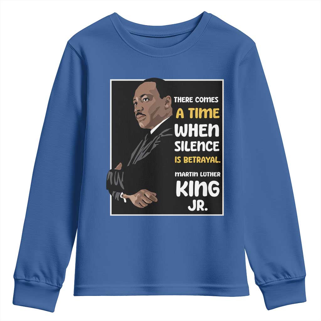 Martin Luther King Jr Quotes Youth Sweatshirt There Comes A Time When Silence Is Betrayal MLK Day TS11 Royal Blue Print Your Wear