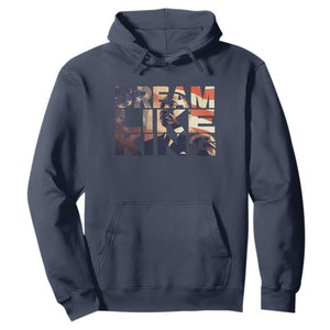 Dream Like King Dr. Martin Luther King Hoodie MLK Day Vintage American Flag TS11 Navy Print Your Wear