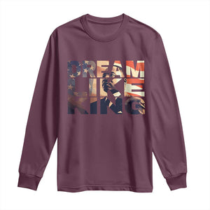 Dream Like King Dr. Martin Luther King Long Sleeve Shirt MLK Day Vintage American Flag TS11 Maroon Print Your Wear