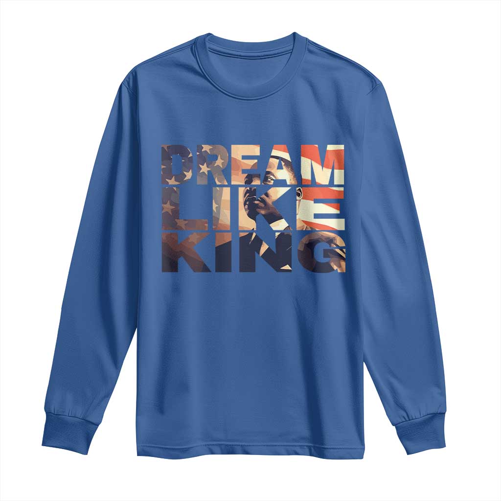 Dream Like King Dr. Martin Luther King Long Sleeve Shirt MLK Day Vintage American Flag TS11 Royal Blue Print Your Wear