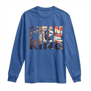 Dream Like King Dr. Martin Luther King Long Sleeve Shirt MLK Day Vintage American Flag TS11 Royal Blue Print Your Wear