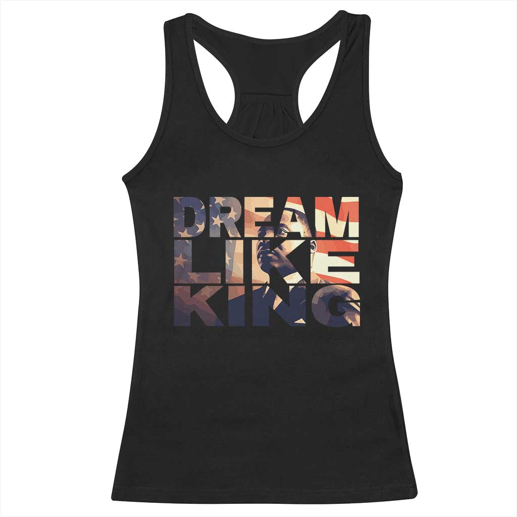 Dream Like King Dr. Martin Luther King Racerback Tank Top MLK Day Vintage American Flag TS11 Black Print Your Wear