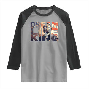 Dream Like King Dr. Martin Luther King Raglan Shirt MLK Day Vintage American Flag TS11 Sport Gray Black Print Your Wear