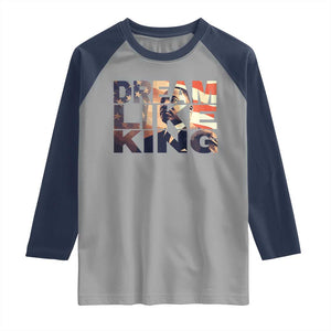 Dream Like King Dr. Martin Luther King Raglan Shirt MLK Day Vintage American Flag TS11 Sport Gray Navy Print Your Wear