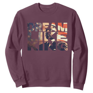 Dream Like King Dr. Martin Luther King Sweatshirt MLK Day Vintage American Flag TS11 Maroon Print Your Wear