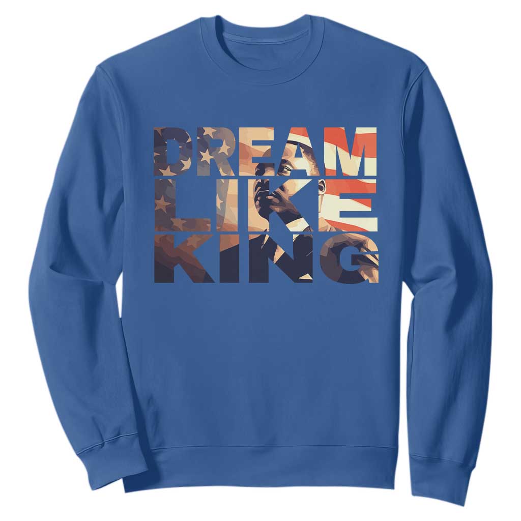 Dream Like King Dr. Martin Luther King Sweatshirt MLK Day Vintage American Flag TS11 Royal Blue Print Your Wear