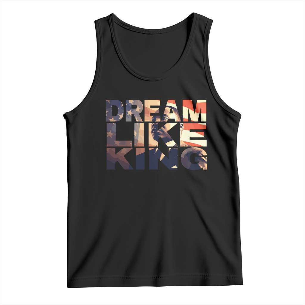 Dream Like King Dr. Martin Luther King Tank Top MLK Day Vintage American Flag TS11 Black Print Your Wear