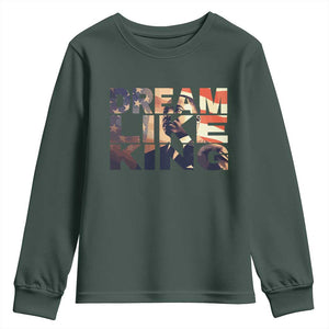 Dream Like King Dr. Martin Luther King Youth Sweatshirt MLK Day Vintage American Flag TS11 Dark Forest Green Print Your Wear