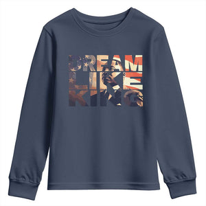 Dream Like King Dr. Martin Luther King Youth Sweatshirt MLK Day Vintage American Flag TS11 Navy Print Your Wear