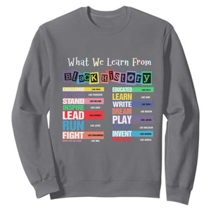 What We Learn From Black History Sweatshirt African American Pride TS11 Charcoal Print Your Wear