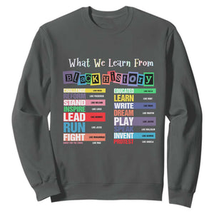 What We Learn From Black History Sweatshirt African American Pride TS11 Dark Heather Print Your Wear