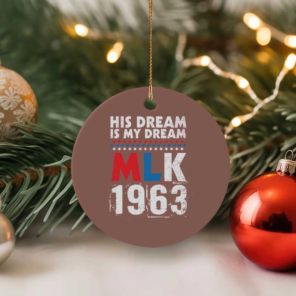 MLK His Dream Is My Dream 1963 Ceramic Ornament TS11 1pc Mocha Print Your Wear