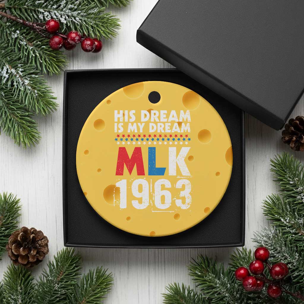 MLK His Dream Is My Dream 1963 Ceramic Ornament TS11 1pc Yellow Cheese Print Your Wear