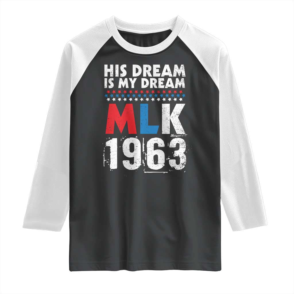 MLK His Dream Is My Dream 1963 Raglan Shirt TS11 Black White Print Your Wear