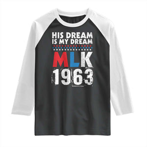 MLK His Dream Is My Dream 1963 Raglan Shirt TS11 Black White Print Your Wear