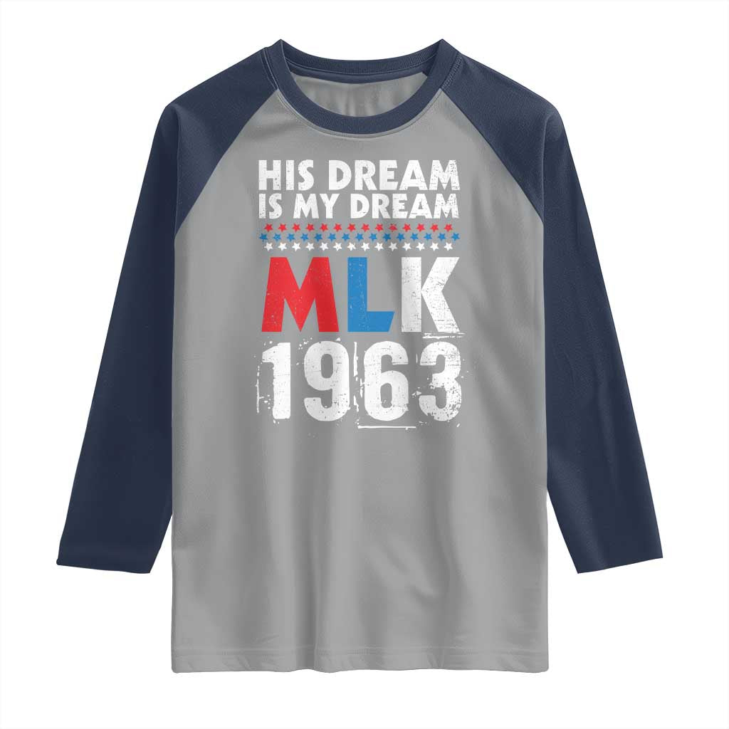MLK His Dream Is My Dream 1963 Raglan Shirt TS11 Sport Gray Navy Print Your Wear