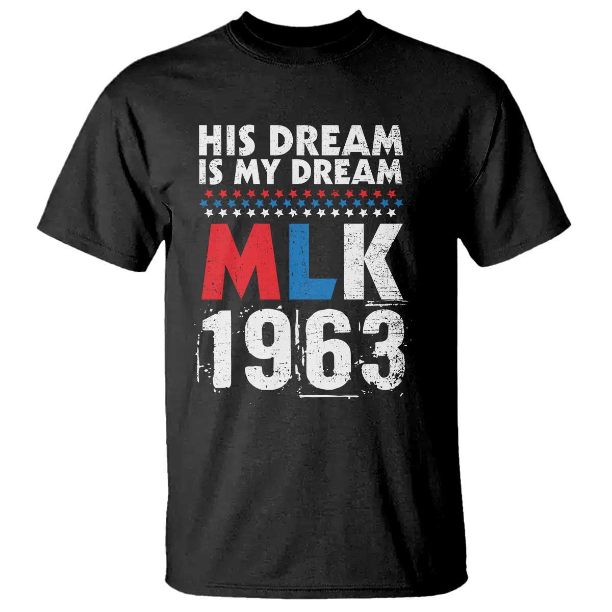MLK His Dream Is My Dream 1963 T Shirt TS11 Black Print Your Wear
