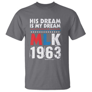MLK His Dream Is My Dream 1963 T Shirt TS11 Charcoal Print Your Wear
