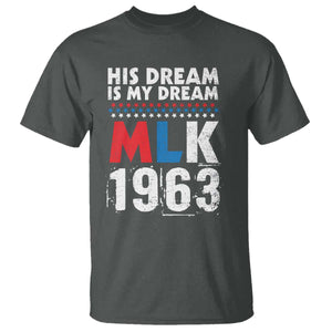 MLK His Dream Is My Dream 1963 T Shirt TS11 Dark Heather Print Your Wear