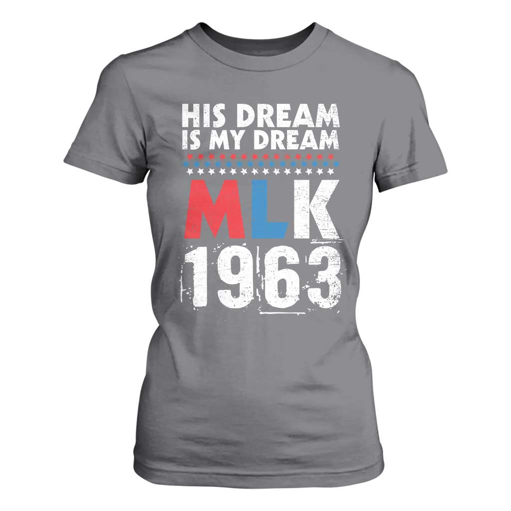 MLK His Dream Is My Dream 1963 T Shirt For Women TS11 Charcoal Print Your Wear