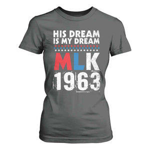 MLK His Dream Is My Dream 1963 T Shirt For Women TS11 Dark Heather Print Your Wear