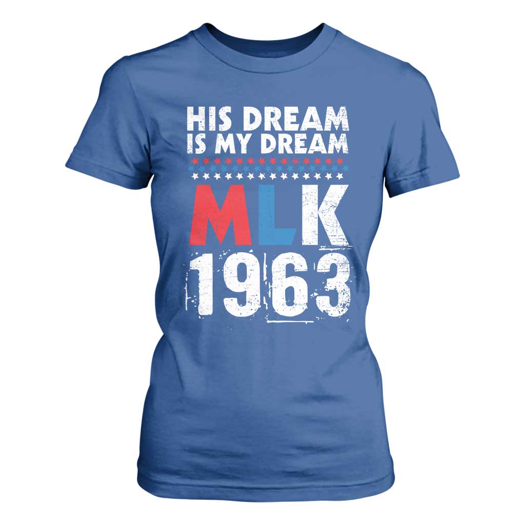 MLK His Dream Is My Dream 1963 T Shirt For Women TS11 Royal Blue Print Your Wear