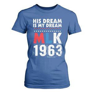 MLK His Dream Is My Dream 1963 T Shirt For Women TS11 Royal Blue Print Your Wear