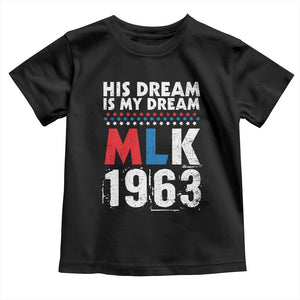 MLK His Dream Is My Dream 1963 Toddler T Shirt TS11 Black Print Your Wear
