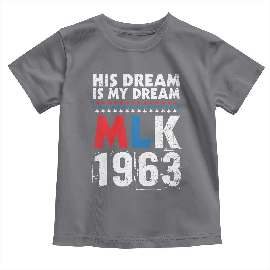 MLK His Dream Is My Dream 1963 Toddler T Shirt TS11 Charcoal Print Your Wear