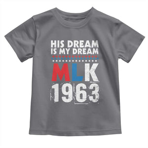 MLK His Dream Is My Dream 1963 Toddler T Shirt TS11 Charcoal Print Your Wear