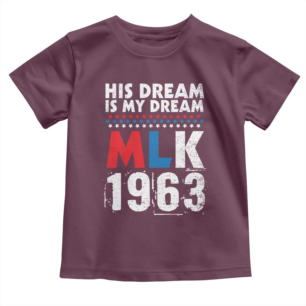 MLK His Dream Is My Dream 1963 Toddler T Shirt TS11 Maroon Print Your Wear