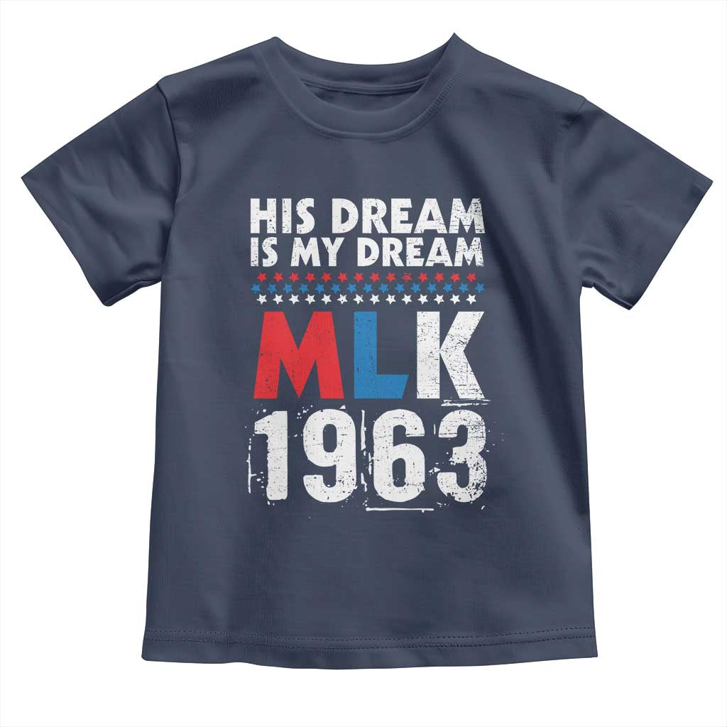 MLK His Dream Is My Dream 1963 Toddler T Shirt TS11 Navy Print Your Wear