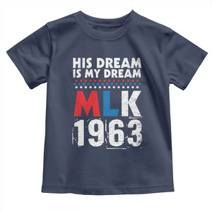MLK His Dream Is My Dream 1963 Toddler T Shirt TS11 Navy Print Your Wear