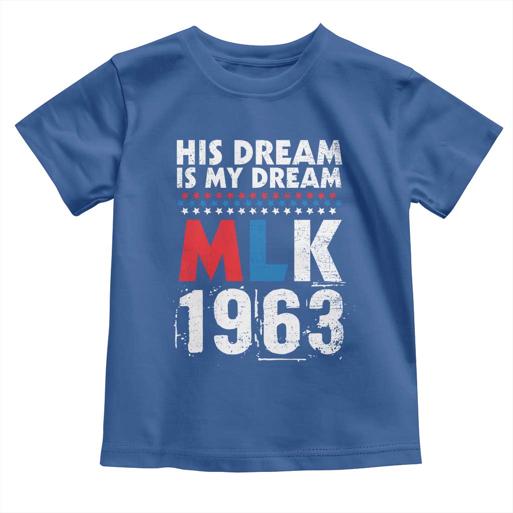 MLK His Dream Is My Dream 1963 Toddler T Shirt TS11 Royal Blue Print Your Wear