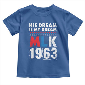 MLK His Dream Is My Dream 1963 Toddler T Shirt TS11 Royal Blue Print Your Wear