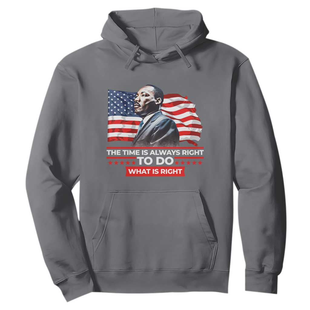 MLK Day The Time Is Always Right To Do What Is Right Hoodie Martin Luther King American Flag Black History Month TS11 Charcoal Print Your Wear