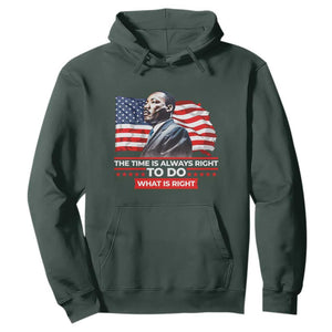 MLK Day The Time Is Always Right To Do What Is Right Hoodie Martin Luther King American Flag Black History Month TS11 Dark Forest Green Print Your Wear
