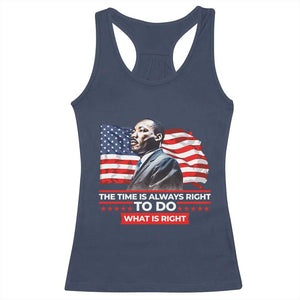MLK Day The Time Is Always Right To Do What Is Right Racerback Tank Top Martin Luther King American Flag Black History Month TS11 Navy Print Your Wear