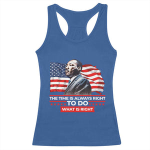 MLK Day The Time Is Always Right To Do What Is Right Racerback Tank Top Martin Luther King American Flag Black History Month TS11 Royal Blue Print Your Wear