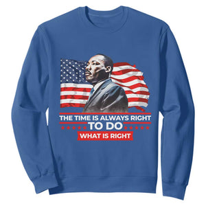 MLK Day The Time Is Always Right To Do What Is Right Sweatshirt Martin Luther King American Flag Black History Month TS11 Royal Blue Print Your Wear