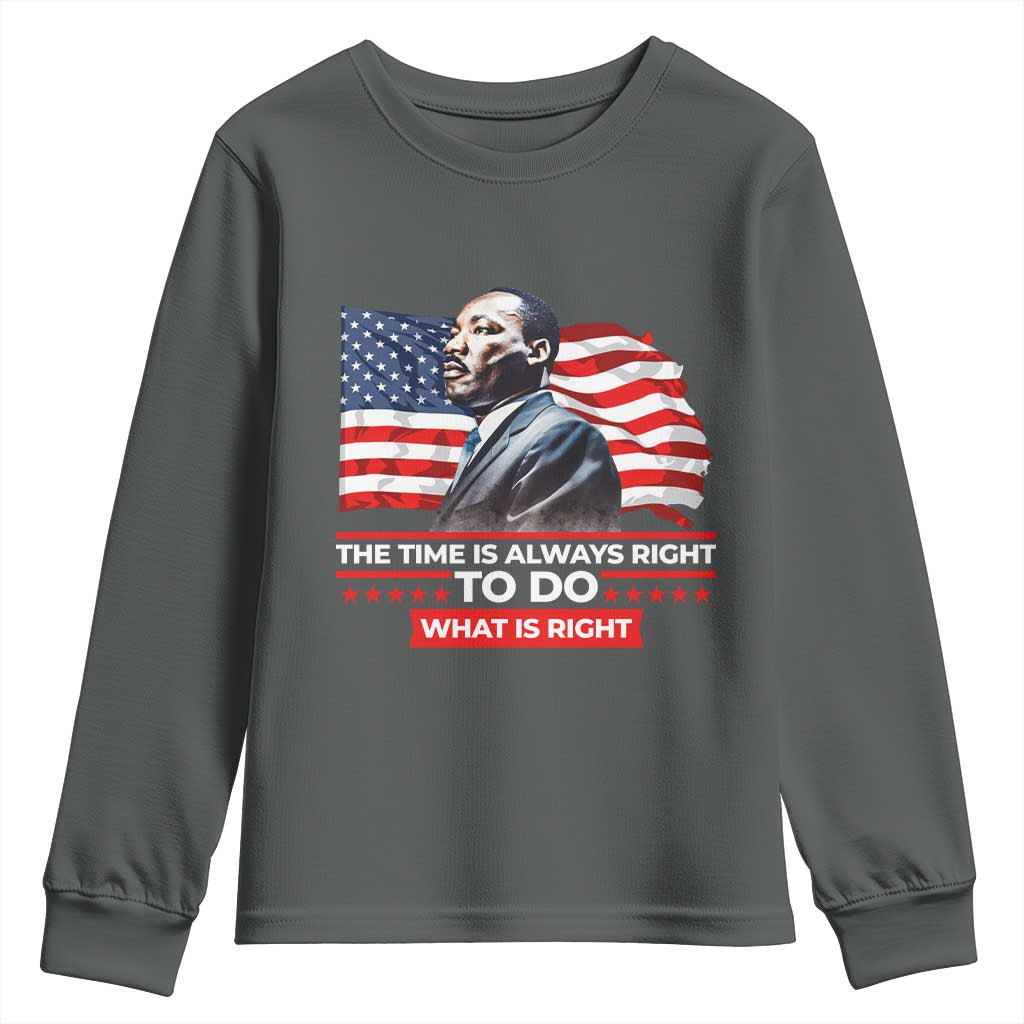 MLK Day The Time Is Always Right To Do What Is Right Youth Sweatshirt Martin Luther King American Flag Black History Month TS11 Dark Heather Print Your Wear