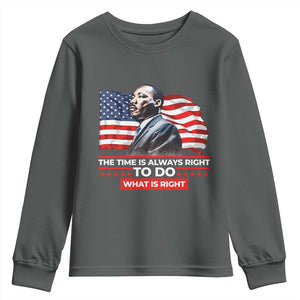 MLK Day The Time Is Always Right To Do What Is Right Youth Sweatshirt Martin Luther King American Flag Black History Month TS11 Dark Heather Print Your Wear